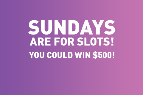 SUNDAYS ARE FOR SLOTS